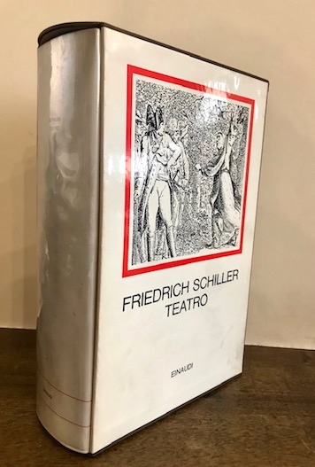 Friedrich Schiller Teatro... Prefazione di Hans Mayer. Traduzioni di Barbara Allason e Maria Donatella Ponti 1969 Torino Giulio Einaudi Editore